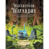 Watercolor Wizardry: Paint Your Own Fantasy Forest Dimension with 25 Step-By-Step Tutorials