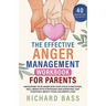 The Effective Anger Management Workbook for Parents