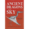 Ancient Dragons of the Sky: A History of Extinct Flying Reptiles