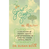 Spirit Says ... Be Healthy: A Collection of Original Quotes and Affirmations to Guide You Toward Optimal Health