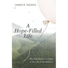 A Hope-Filled Life: The Significance of Hope in the Life of the Believer