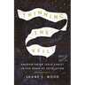 Thinning the Veil: Encountering Jesus Christ in the Book of Revelation