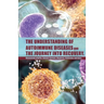 The Understanding of Autoimmune Diseases and the journey into recovery.: Topics include:: Rheumatoid arthritis , Immune Systems, Diagnosis, Remission