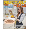 Deliciously Fresh Freezer Meals: Freezer Meals That Save The Day!