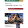 Bicycling America's National Parks: California: California: The Best Road and Trail Rides from Joshua Tree to Redwoods National Park