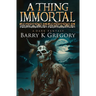 A Thing Immortal: A Dark Fantasy