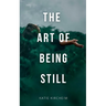 The Art of Being Still
