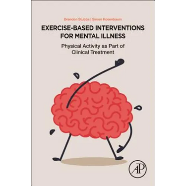 Exercise-Based Interventions for Mental Illness: Physical Activity as Part of Clinical Treatment