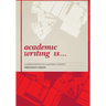 Academic Writing Is...: A Guide to Writing in a University Context
