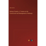 Railway Property. A Treatise on the Construction and Management of Railways