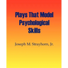 Plays That Model Psychological Skills