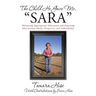 The Child He Gave Me, "Sara": Obtaining Appropriate Education and Exposing Educational Myths, Disparity, and Inflexibility