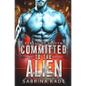 Committed to the Alien: A Sci-Fi Alien Romance