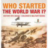 Who Started World War 1? History 6th Grade Children's Military Books