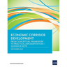 Economic Corridor Development: From Conceptual Framework to Practical Implementation - Guidance Note