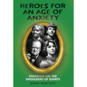 Heroes for an Age of Anxiety: Standing on the Shoulders of Giants