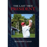 The Last True President