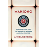 Mahjong: A Chinese Game and the Making of Modern American Culture