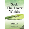 Seek The Lover Within: Lessons from 50 Spiritual Leaders (Volume 2)