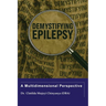 Demystifying Epilepsy: A Multidimensional Perspective