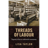 Threads of Labour: Tapestry of an Ex-Industrial Community