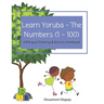 Learn Yoruba - The Numbers (1 - 100): A Bilingual Coloring & Activity Workbook