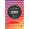 Internet Celebrity: Understanding Fame Online