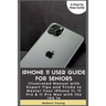 iPhone 11 User Guide for Seniors: Illustrated Manual with Expert Tips and Tricks to Master Your iPhone 11, 11 Pro & 11 Pro Max with the iOS 14