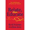 Relate, Then Educate: The Untold Stories of Teachers, by Teachers