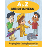 A to Z Mindfulness: A Coping Skills Coloring Book for Kids