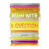 Begin with a Question: Poems