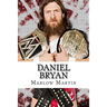 Daniel Bryan: The Journey of Daniel Bryan from WWE Mega Star Until His Retirement