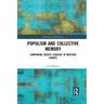 Populism and Collective Memory: Comparing Fascist Legacies in Western Europe