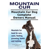 Mountain Cur. Mountain Cur Dog Complete Owners Manual. Mountain Cur book for care, costs, feeding, grooming, health and training.