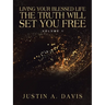 Living Your Blessed Life the Truth Will Set You Free: Volume 1