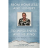 From Homeless and Hungry to Wholeness and Helping