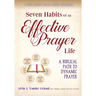 Seven Habits of an Effective Prayer Life: A Nine Session Small Group Experience