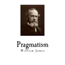 Pragmatism: A New Name for Some Old Ways of Thinking