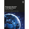 Geography Education in the Digital World: Linking Theory and Practice