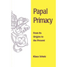 Papal Primacy: From Its Origins to the Present