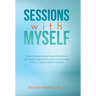 Sessions with Myself: A clinical psychologist's personal healing of childhood sexual abuse through messages from spirit. Insights into understanding t