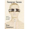 Designer Genes: Tales of the Biotech Revolution