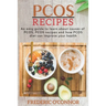 PCOS Recipes: An Easy Guide to Learn About Causes of PCOS, PCOS Recipes and How PCOS Diet Can Improve Your Health