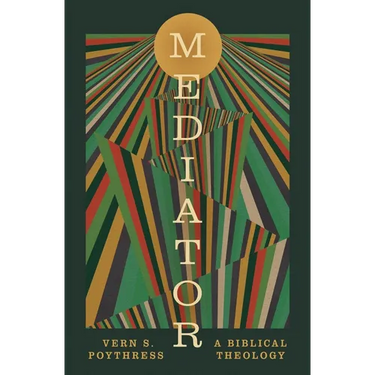 Mediator: A Biblical Theology