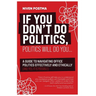 If You Don't Do Politics, Politics Will Do You
