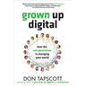 Grown Up Digital: How the Net Generation Is Changing Your World
