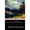 The Great Stone Face, and Other Tales of the White Mountains