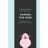 Anessa the Bird: A Story of Family and Friendship - Written By a 10 Year Old Girl from Texas