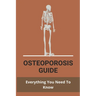 Osteoporosis Guide: Everything You Need To Know: Strongest Bones In The Body