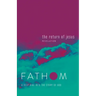 Fathom Bible Studies: The Return of Jesus Student Journal (Revelation): A Deep Dive Into the Story of God